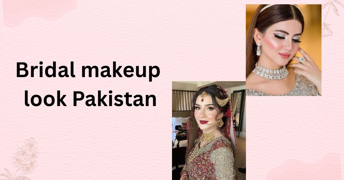 Bridal Makeup Look Pakistan